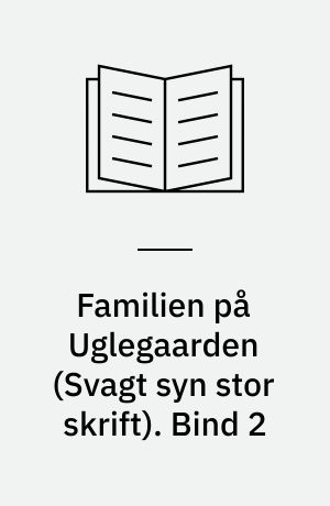 Familien på Uglegaarden. Bind 2 (Stor skrift)