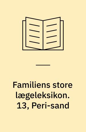 Familiens store lægeleksikon : vor tids medicinske leksikon. 13, Peri-sand