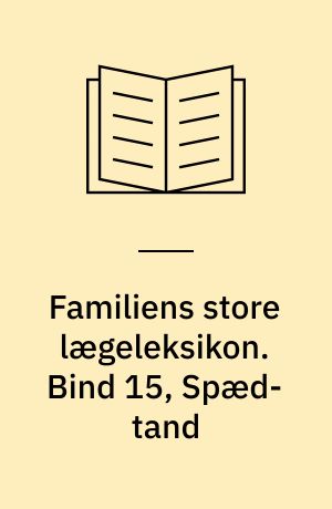 Familiens store lægeleksikon : vor tids medicinske leksikon. Bind 15, Spæd-tand