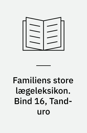 Familiens store lægeleksikon : vor tids medicinske leksikon. Bind 16, Tand-uro