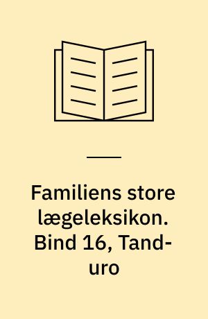 Familiens store lægeleksikon : vor tids medicinske leksikon. Bind 16, Tand-uro