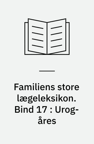 Familiens store lægeleksikon : vor tids medicinske leksikon. Bind 17 : Urog-åres