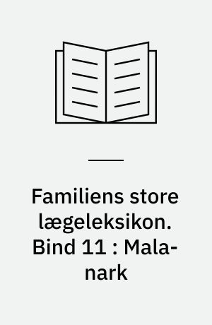 Familiens store lægeleksikon : vor tids medicinske leksikon. Bind 11 : Mala-nark