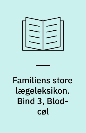 Familiens store lægeleksikon : vor tids medicinske leksikon. Bind 3, Blod-cøl