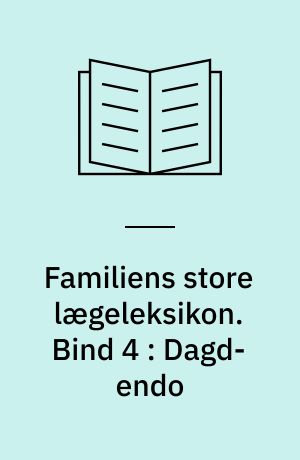 Familiens store lægeleksikon : vor tids medicinske leksikon. Bind 4 : Dagd-endo