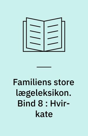 Familiens store lægeleksikon : vor tids medicinske leksikon. Bind 8 : Hvir-kate