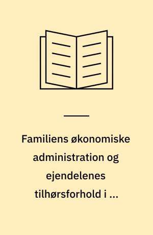 Familiens økonomiske administration og ejendelenes tilhørsforhold i de vestgrønlandske samfund : en retssociologisk undersøgelse