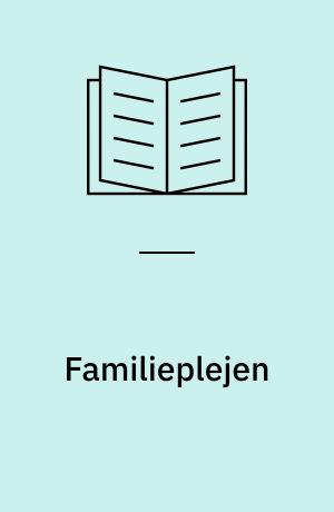 Familieplejen : en undersøgelse af danske plejefamilier med 0-17 årige plejebørn
