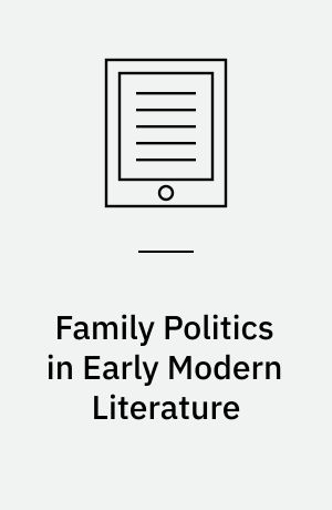 Family Politics in Early Modern Literature