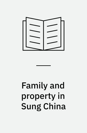 Family and property in Sung China : Yüan Ts'ais' Precepts for social life