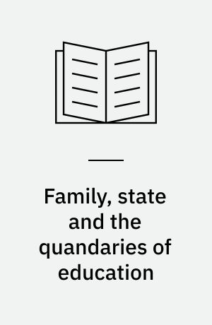 Family, state and the quandaries of education : the tension between self-sacrifice and self-actualization among university students in Beijing : Ph.D thesis
