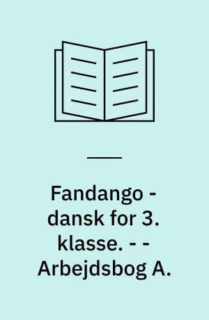 Fandango - dansk for 3. klasse : grundbog. - - Arbejdsbog A.