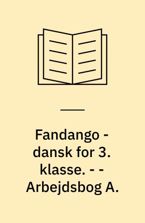 Fandango - dansk for 3. klasse : grundbog. - - Arbejdsbog A.