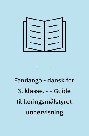 Fandango - dansk for 3. klasse : grundbog. - - Guide til læringsmålstyret undervisning