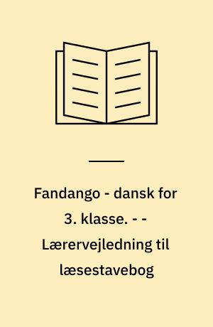 Fandango - dansk for 3. klasse : grundbog. - - Lærervejledning til læsestavebog