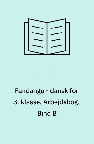 Fandango - dansk for 3. klasse : grundbog. Arbejdsbog. Bind B