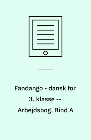 Fandango - dansk for 3. klasse : grundbog -- Arbejdsbog. Bind A