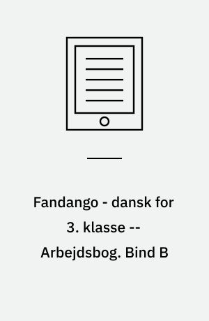 Fandango - dansk for 3. klasse : grundbog -- Arbejdsbog. Bind B
