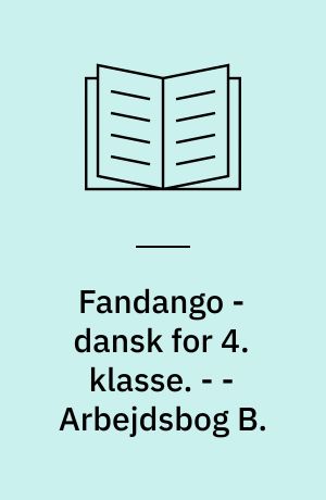 Fandango - dansk for 4. klasse : grundbog. - - Arbejdsbog B.