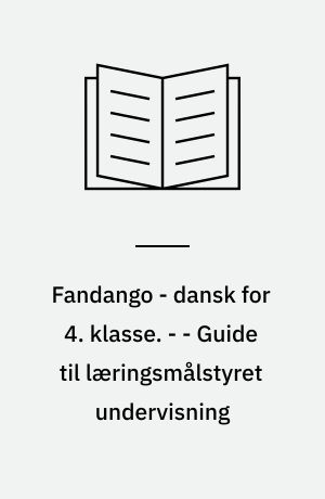 Fandango - dansk for 4. klasse : grundbog. - - Guide til læringsmålstyret undervisning