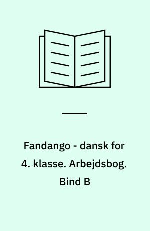 Fandango - dansk for 4. klasse : grundbog. Arbejdsbog. Bind B