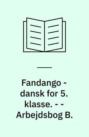 Fandango - dansk for 5. klasse : grundbog. - - Arbejdsbog B.