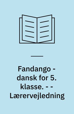 Fandango - dansk for 5. klasse : grundbog. - - Lærervejledning