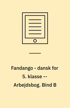 Fandango - dansk for 5. klasse : grundbog -- Arbejdsbog. Bind B