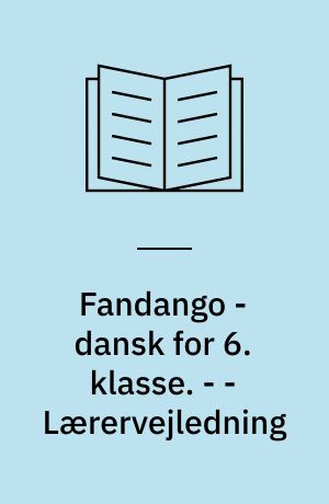 Fandango - dansk for 6. klasse : grundbog. - - Lærervejledning