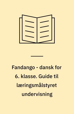 Fandango - dansk for 6. klasse : grundbog. Guide til læringsmålstyret undervisning