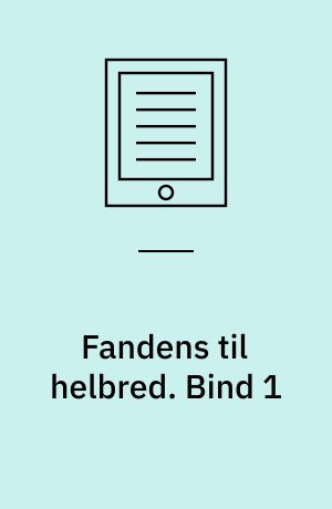 Fandens til helbred. Bind 1