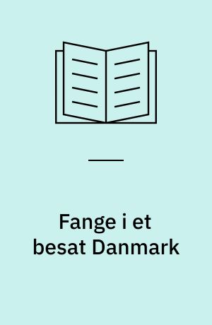 Fange i et besat Danmark : autentisk beretning fra besættelsestiden om en ung dansk modstandsmands tilfangetagelse, fængsling og ophold i fangelejren Frøslev