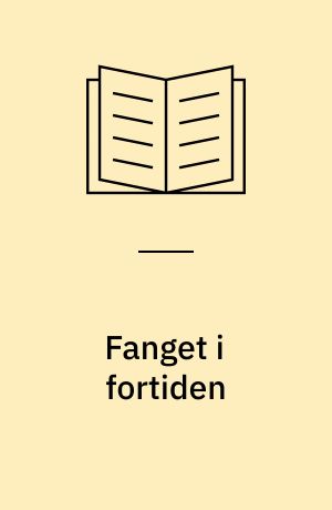 Fanget i fortiden