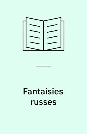 Fantaisies russes : russische Filmmacher in Berlin und Paris 1920-1930