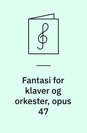 Fantasi for klaver og orkester, opus 47 : \udgave for 2 klaverer, 4 hænder\