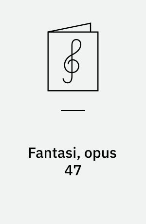 Fantasi, opus 47 : Klaverfantasi