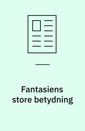 Fantasiens store betydning