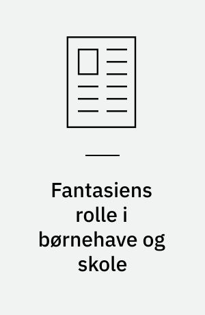 Fantasiens rolle i børnehave og skole