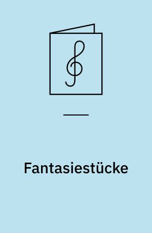 Fantasiestücke : für Klarinette und Klavier, opus 43