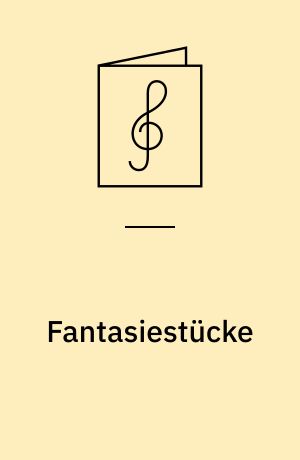 Fantasiestücke : für Klarinette und Klavier, opus 43