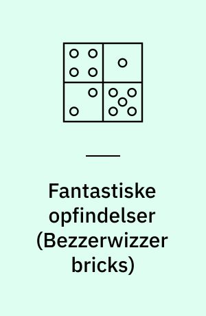 Fantastiske opfindelser (Bezzerwizzer bricks)