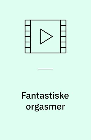 Fantastiske orgasmer