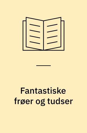 Fantastiske frøer og tudser