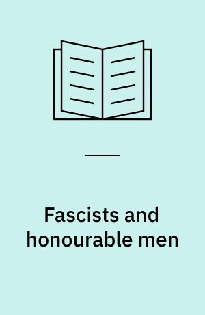 Fascists and honourable men : contingency and choice in French politics, 1918-45