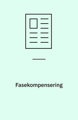 Fasekompensering : kondensatorer er en ofte overset mulighed for at spare penge på elregningen eller på investeringer i forbindelse med udvidelse af elinstallationen/el-forbruget