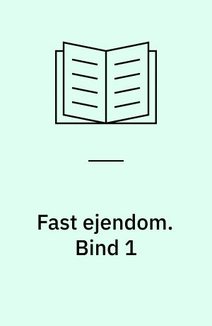 Fast ejendom : lærebog i ejendomshandel. Bind 1