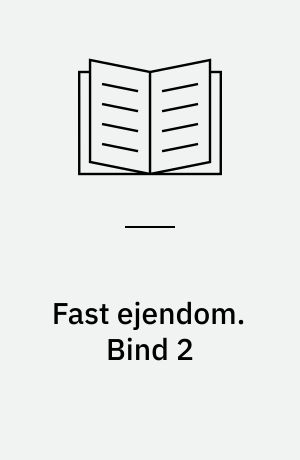 Fast ejendom : lærebog i ejendomshandel. Bind 2