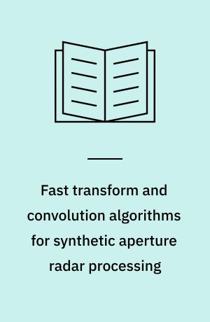 Fast transform and convolution algorithms for synthetic aperture radar processing