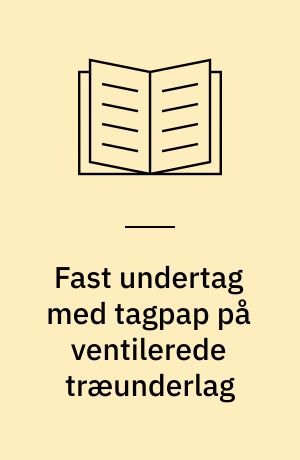 Fast undertag med tagpap på ventilerede træunderlag