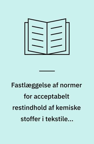 Fastlæggelse af normer for acceptabelt restindhold af kemiske stoffer i tekstiler. del 1, Udvikling af metoder